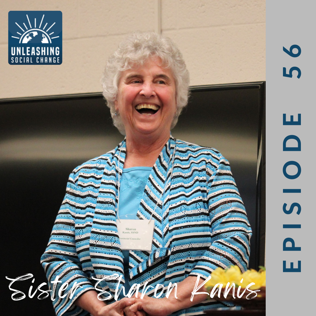 Unleashing Social Change Episode 56, Sharon Kanis